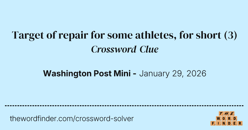 Target of repair for some athletes, for short crossword clue image