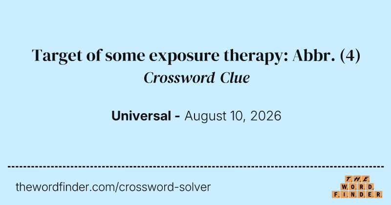 Target of some exposure therapy: Abbr. crossword clue image