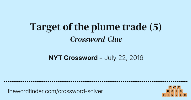 Target of the plume trade crossword clue image