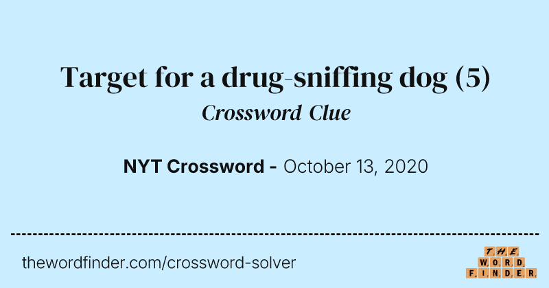 Target for a drug-sniffing dog crossword clue image