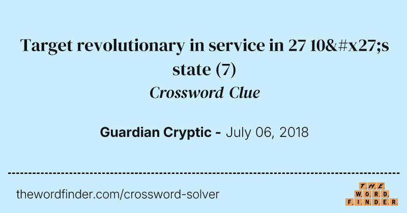 Target revolutionary in service in 27 10's state crossword clue image