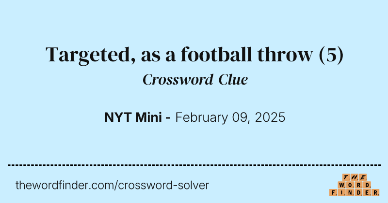 Targeted, as a football throw crossword clue image