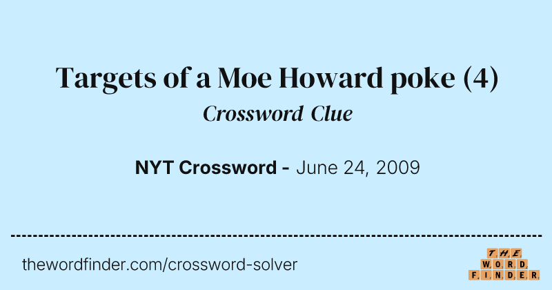 Targets of a Moe Howard poke crossword clue image