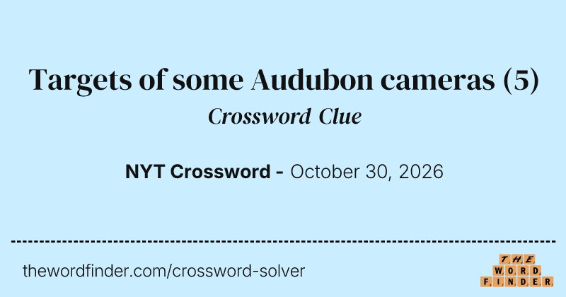 Targets of some Audubon cameras crossword clue image