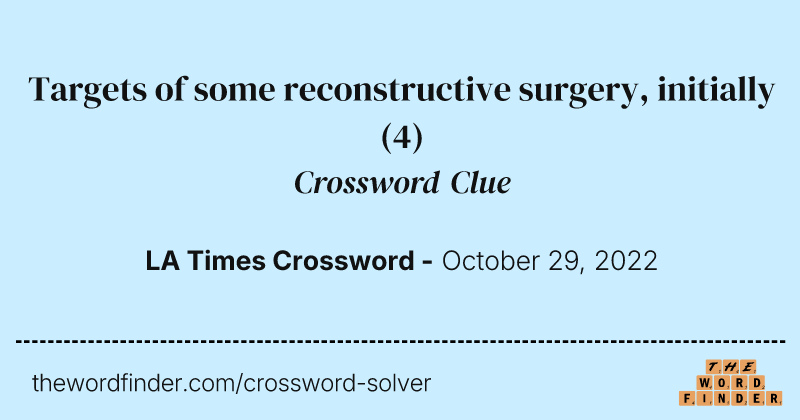 Targets of some reconstructive surgery, initially crossword clue image