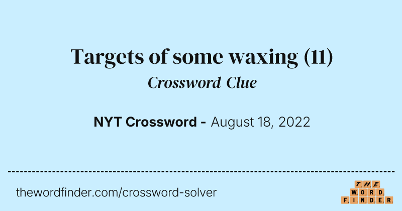 Targets of some waxing crossword clue image