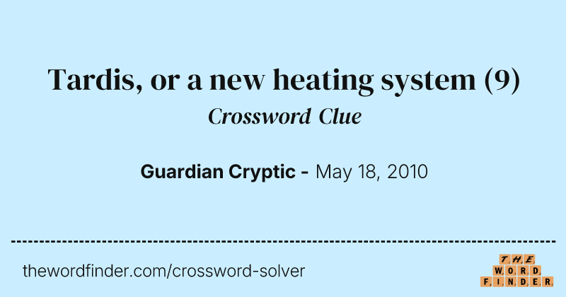 Tardis, or a new heating system crossword clue image