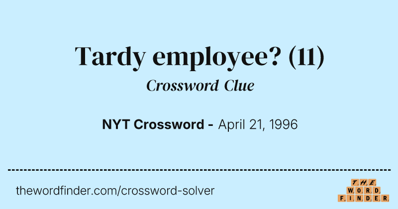 Tardy employee? crossword clue image