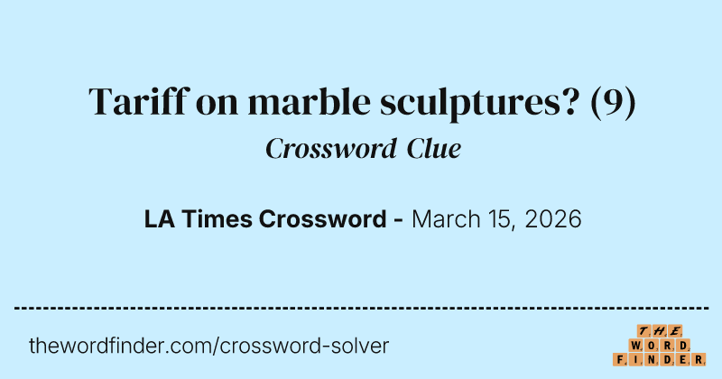 Tariff on marble sculptures? crossword clue image