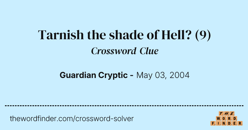 Tarnish the shade of Hell? crossword clue image