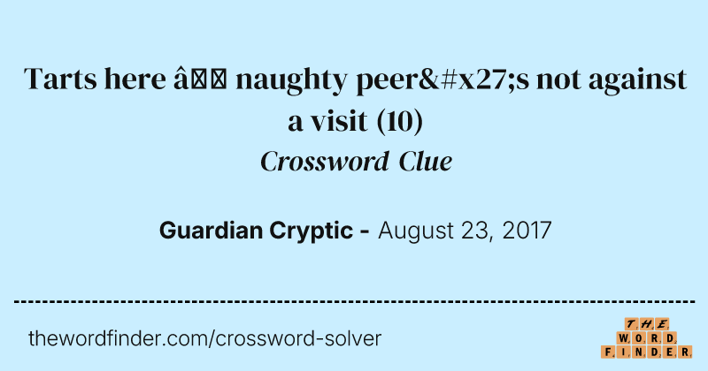 Tarts here — naughty peer's not against a visit crossword clue image