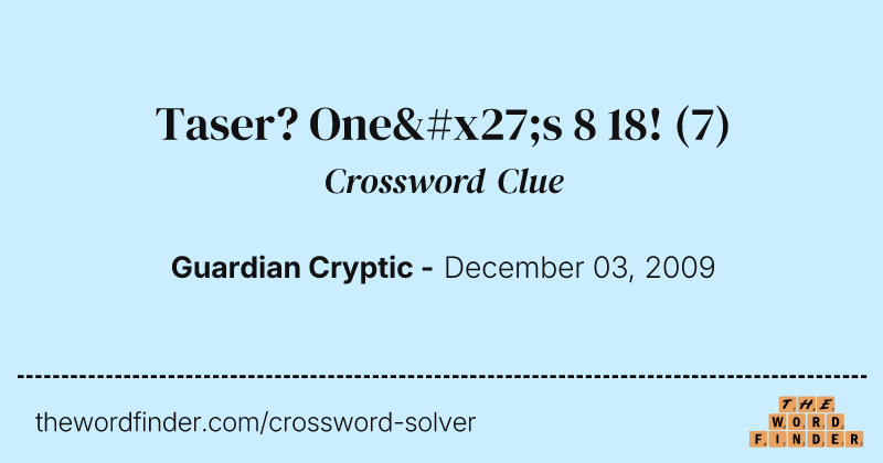 Taser? One's 8 18! crossword clue image
