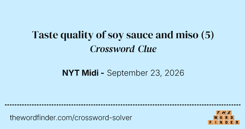 Taste quality of soy sauce and miso crossword clue image
