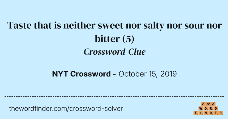 Taste that is neither sweet nor salty nor sour nor bitter crossword clue image
