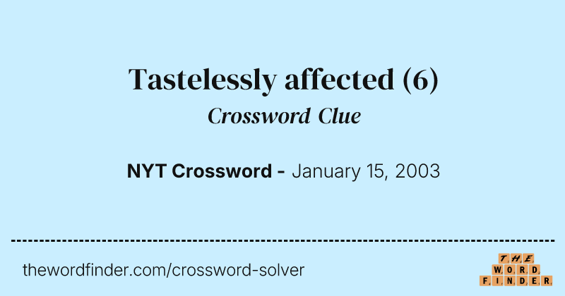Tastelessly affected crossword clue image