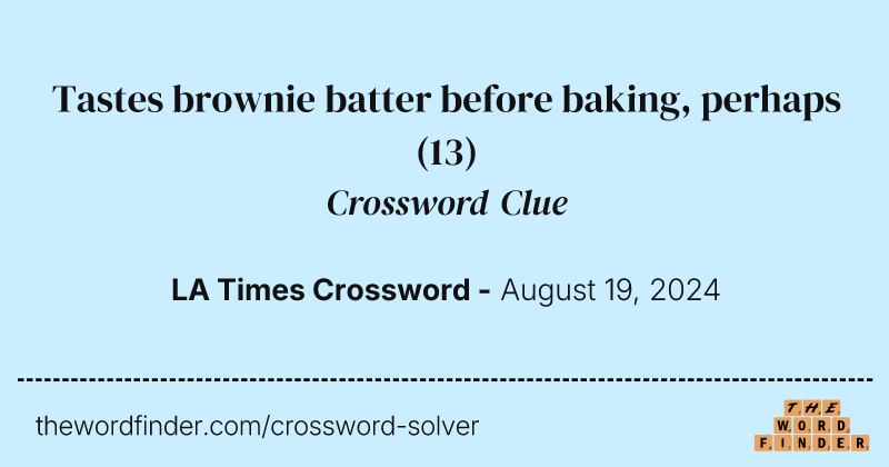 Tastes brownie batter before baking, perhaps crossword clue image