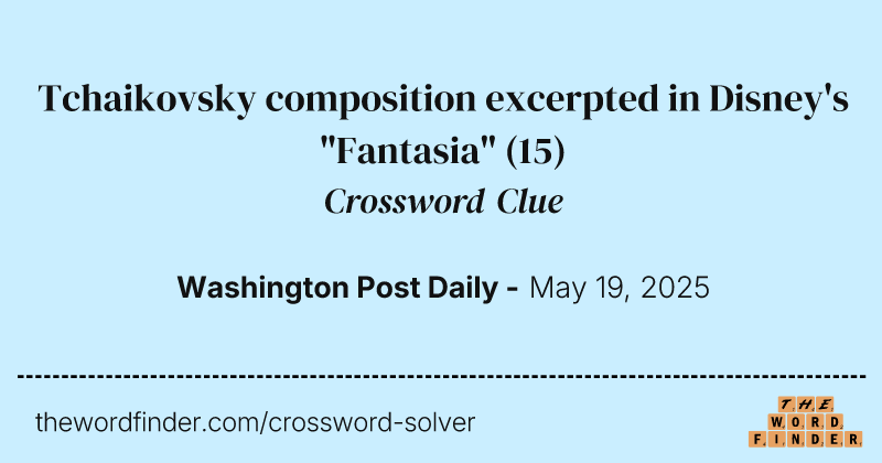 Tchaikovsky composition excerpted in Disney's "Fantasia" crossword clue image