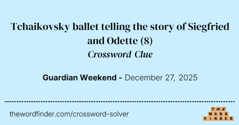 Tchaikovsky ballet telling the story of Siegfried and Odette crossword clue image