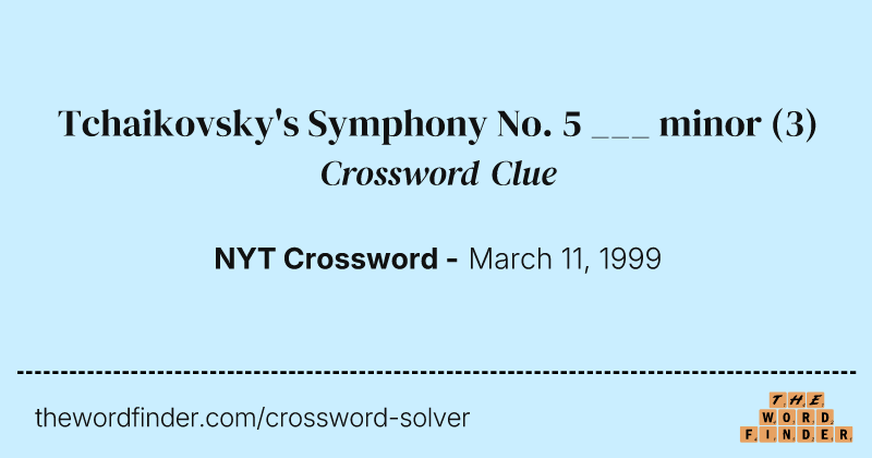 Tchaikovsky's Symphony No. 5 ___ minor crossword clue image