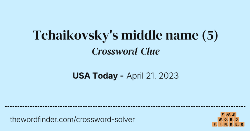 Tchaikovsky's middle name crossword clue image