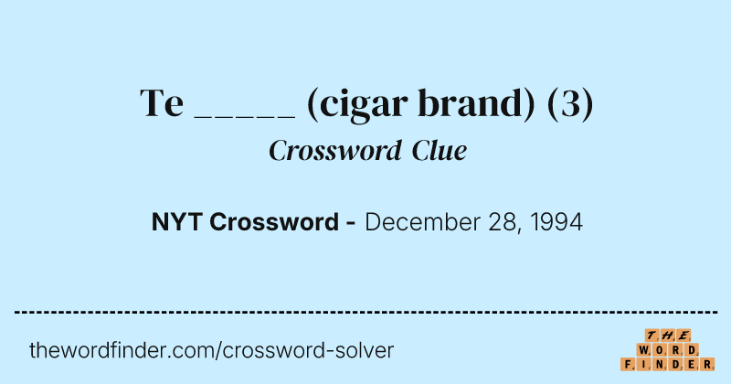 Te _____ (cigar brand) crossword clue image