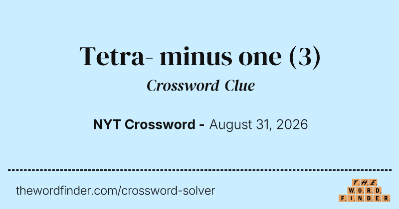 Tetra- minus one crossword clue image