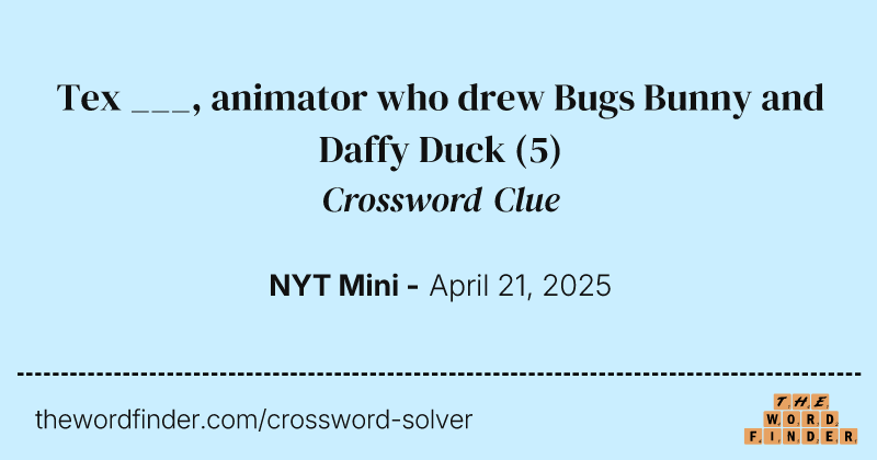 Tex ___, animator who drew Bugs Bunny and Daffy Duck crossword clue image