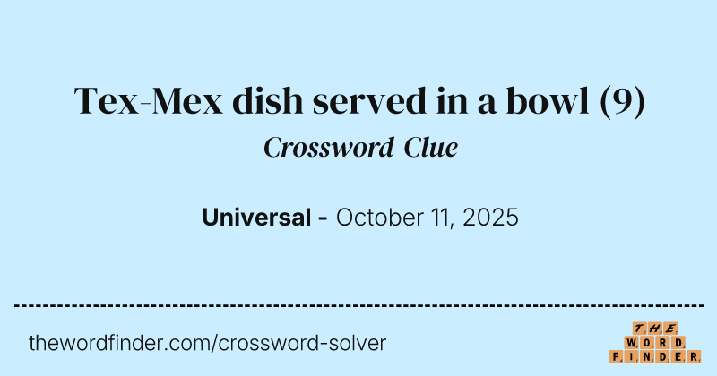 Tex-Mex dish served in a bowl crossword clue image