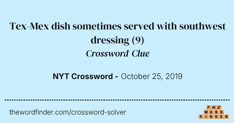 Tex-Mex dish sometimes served with southwest dressing crossword clue image