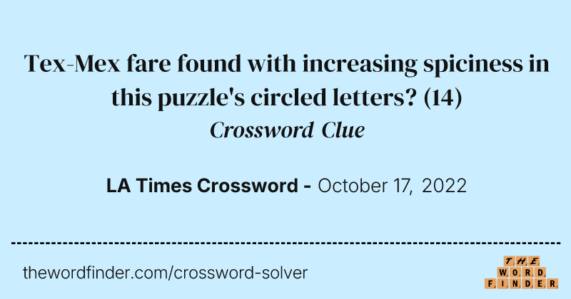 Tex-Mex fare found with increasing spiciness in this puzzle's circled letters? crossword clue image