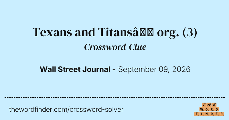 Texans and Titans’ org. crossword clue image