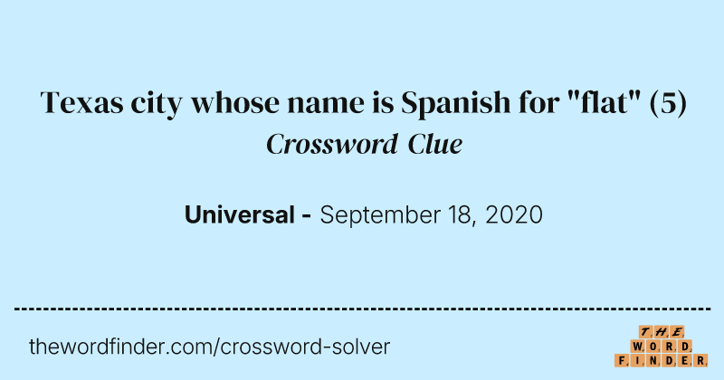 Texas city whose name is Spanish for "flat" crossword clue image