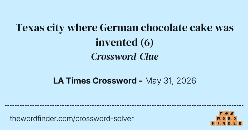 Texas city where German chocolate cake was invented crossword clue image