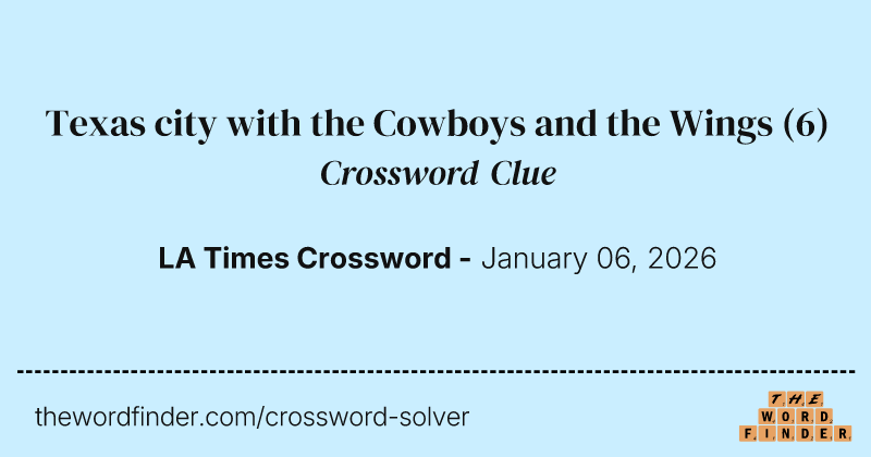 Texas city with the Cowboys and the Wings crossword clue image
