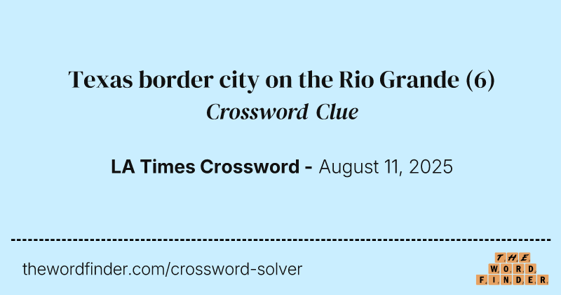 Texas border city on the Rio Grande crossword clue image