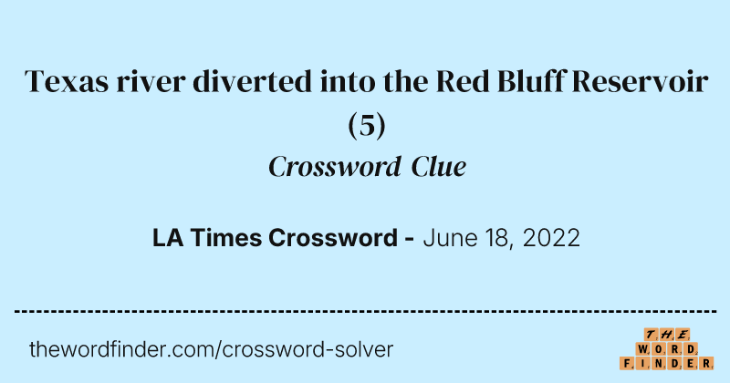 Texas river diverted into the Red Bluff Reservoir crossword clue image