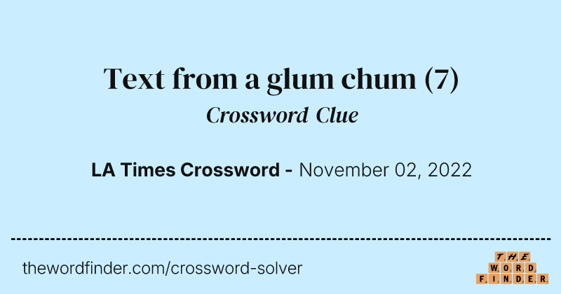 Text from a glum chum crossword clue image