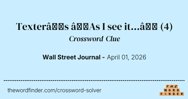 Texter’s “As I see it...” crossword clue image
