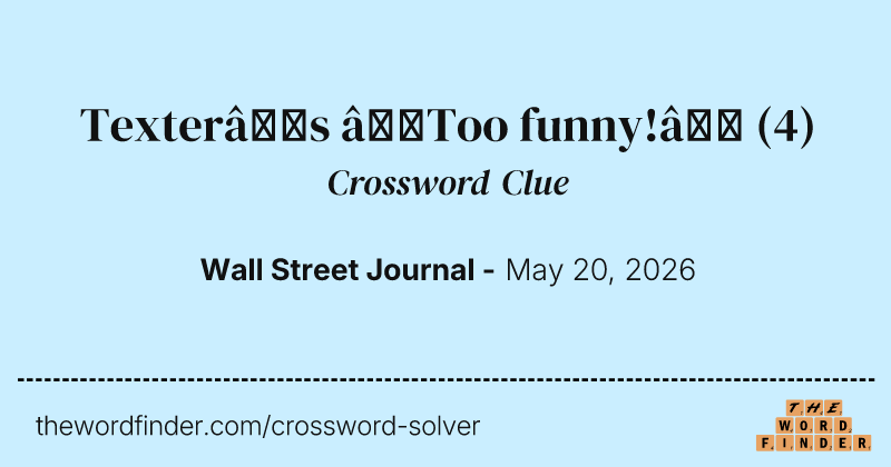 Texter’s “Too funny!” crossword clue image