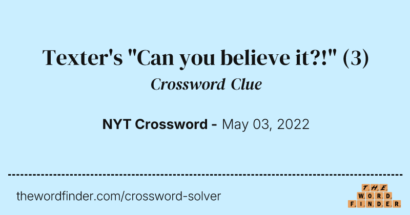 Texter's "Can you believe it?!" crossword clue image