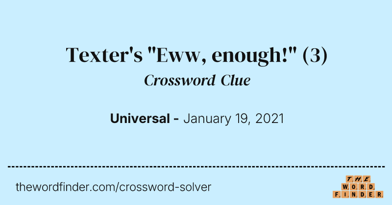 Texter's "Eww, enough!" crossword clue image