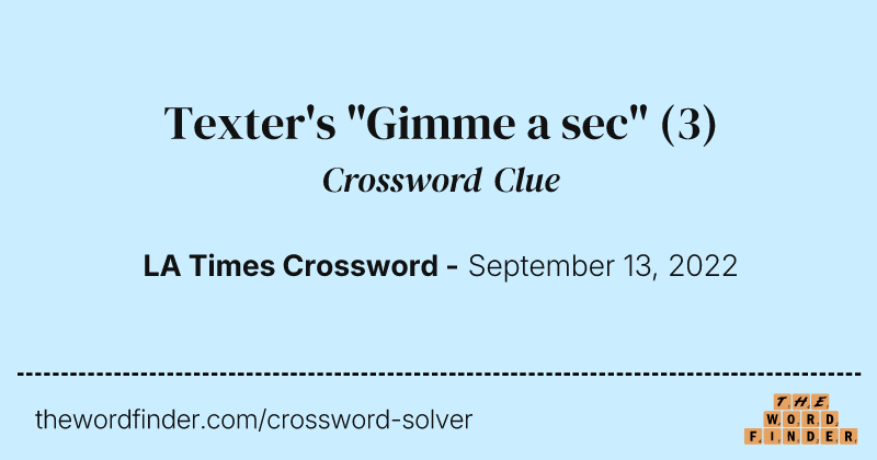 Texter's "Gimme a sec" crossword clue image
