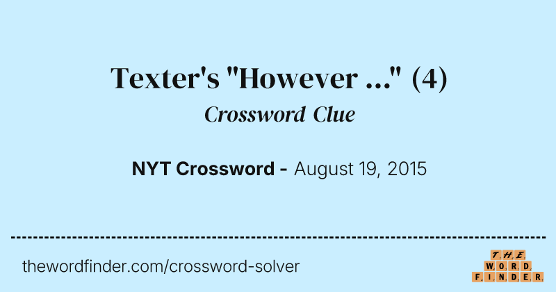 Texter's "However ..." crossword clue image