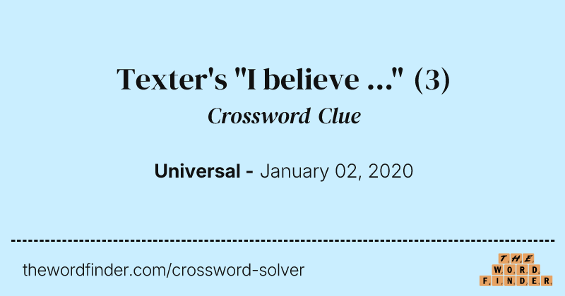 Texter's "I believe ..." crossword clue image