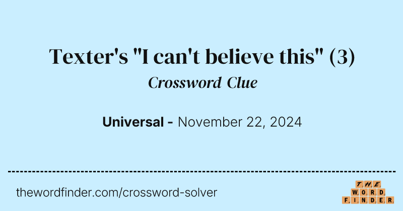 Texter's "I can't believe this" crossword clue image