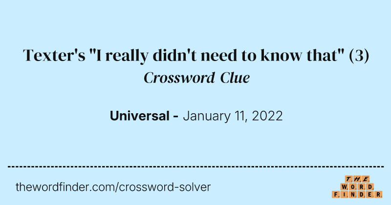 Texter's "I really didn't need to know that" crossword clue image