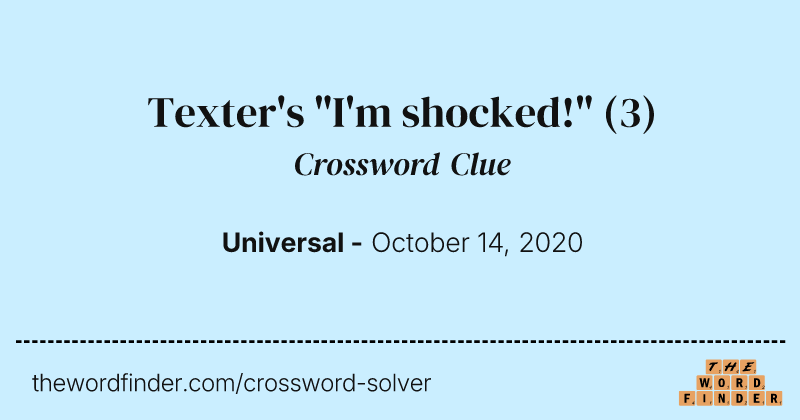 Texter's "I'm shocked!" crossword clue image
