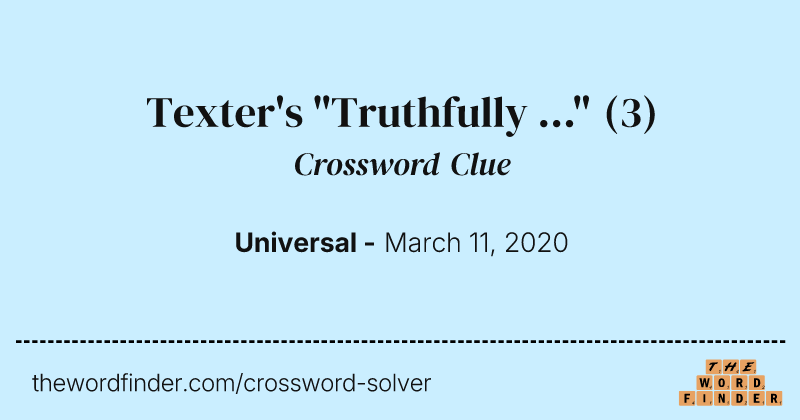 Texter's "Truthfully ..." crossword clue image