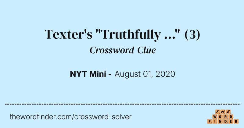 Texter's "Truthfully ..." crossword clue image