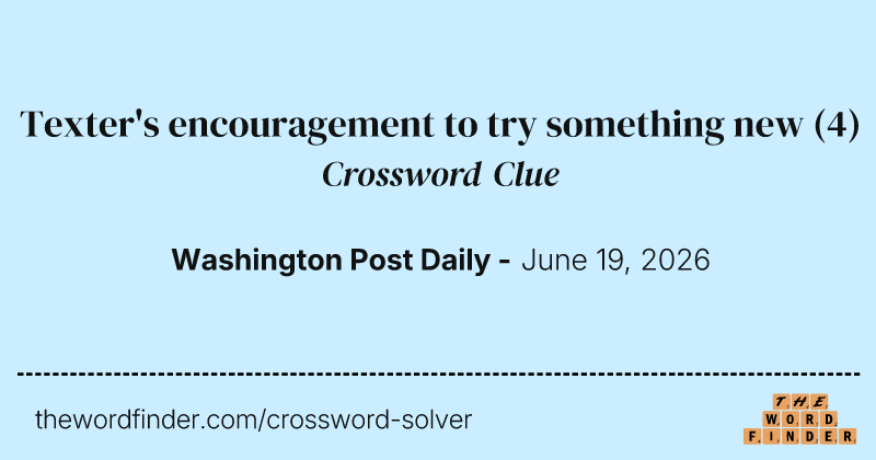 Texter's encouragement to try something new crossword clue image